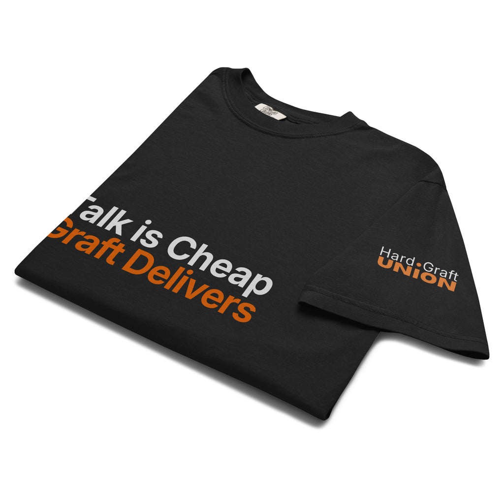 Talk Is Cheap Graft Delivers. Heavyweight t-shirt