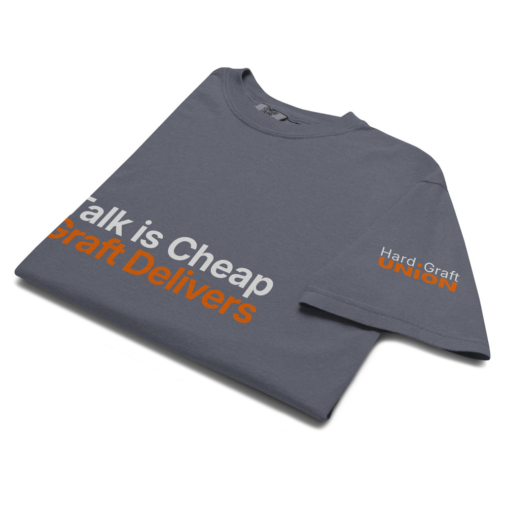 Talk Is Cheap Graft Delivers. Heavyweight t-shirt