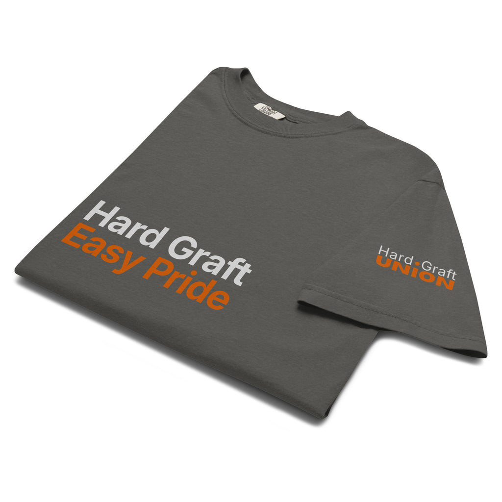 Hard Graft Easy Pride. Heavyweight t-shirt