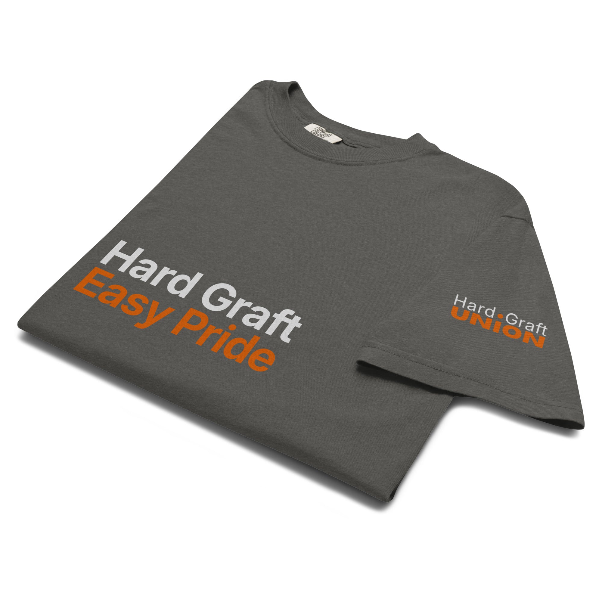 Hard Graft Easy Pride. Heavyweight t-shirt
